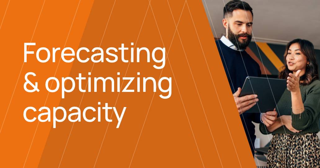 Forecasting & Optimizing Capacity: Why the Future of Your Business Depends On It